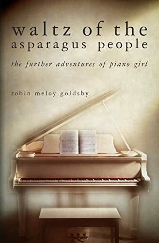 Goldsby, Robin Meloy Waltz of the Asparagus People: The Further Adventures of Piano Girl