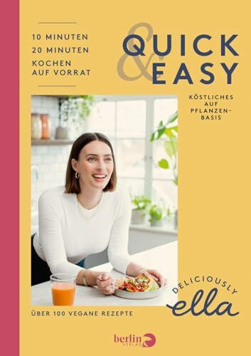 Stoll, Cornelia Deliciously Ella – Quick & Easy: Köstliches auf Pflanzenbasis | Das vegane Kochbuch zu Clean-Eating mit über 100 einfachen Rezepten
