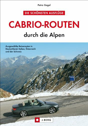 Kratzert, Petra Cabrio Routen: 10 ausgewählte Routen in Deutschland, Italien, Österreich und der Schweiz, mit Karten und Übernachtungsvorschlägen. Cabrio-Routen durch ... Karte & Routeninfos, Sehenswürdigkeiten