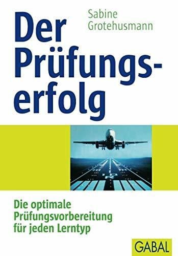 Grotehusmann, Sabine Der Prüfungserfolg: Die optimale Prüfungsvorbereitung für jeden Lerntyp (Whitebooks)
