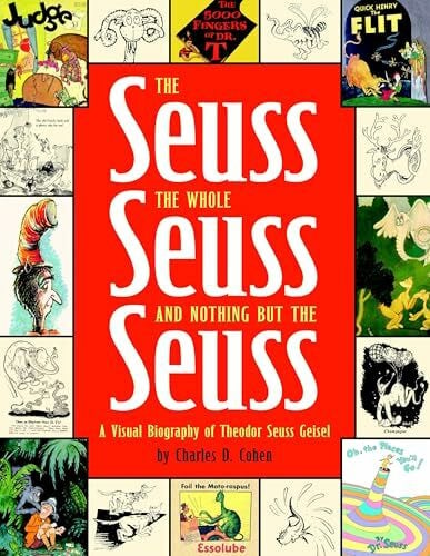 Cohen, Charles The Seuss, the Whole Seuss and Nothing But the Seuss: A Visual Biography of Theodor Seuss Geisel