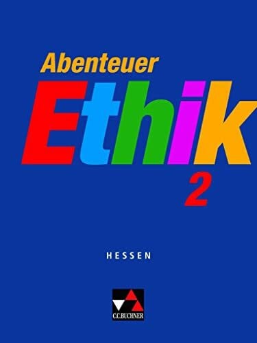 Straßer, Wolfgang Abenteuer Ethik – Hessen / Abenteuer Ethik Hessen 2: Unterrichtswerk für Ethik in der Sekundarstufe I / Für die Jahrgangsstufen 7/8 (Abenteuer Ethik – ... für Ethik in der Sekundarstufe I)