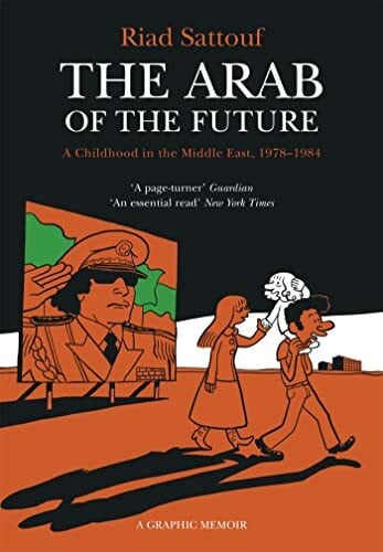 Sattouf, Riad The Arab of the Future: Volume 1: A Childhood in the Middle East, 1978-1984 - A Graphic Memoir