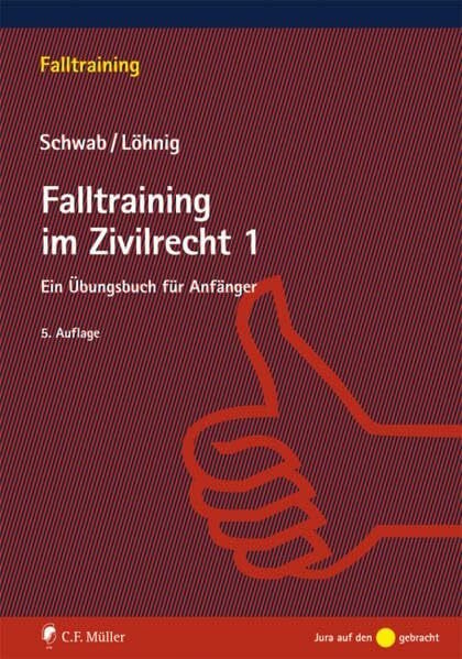 Martin Löhnig Falltraining im Zivilrecht 1: Ein Übungsbuch für Anfänger