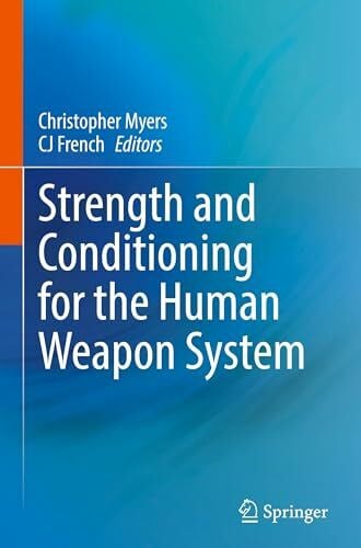 French, CJ Strength and Conditioning for the Human Weapon System
