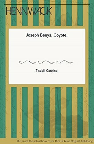 Tisdall, Caroline Joseph Beuys, Coyote
