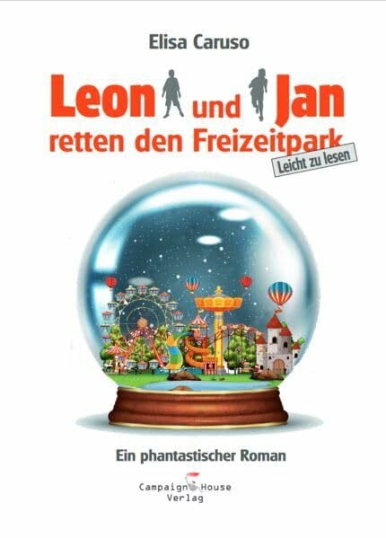 Caruso, Elisa Leon und Jan retten den Freizeitpark: Ein phantastischer Roman