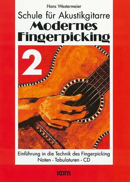 Hans Westermeier Schule für Akustikgitarre: Modernes Fingerpicking 2. Einführung in die Technik des Fingerpicking. Noten - Tabulaturen - CD.