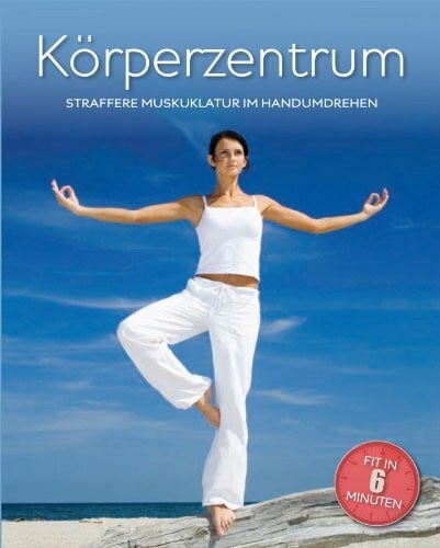 6-Minuten: Körperzentrum