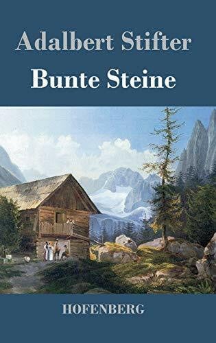 Stifter, Adalbert Bunte Steine: Ein Festgeschenk
