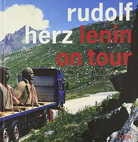 Herz, Rudolf Lenin on Tour: Katalog zur Ausstellung im Museum Ludwig, Köln, 2009/2010. Dtsch.-Engl.