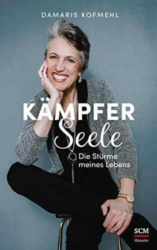Kofmehl, Damaris Kämpferseele: Die Stürme meines Lebens