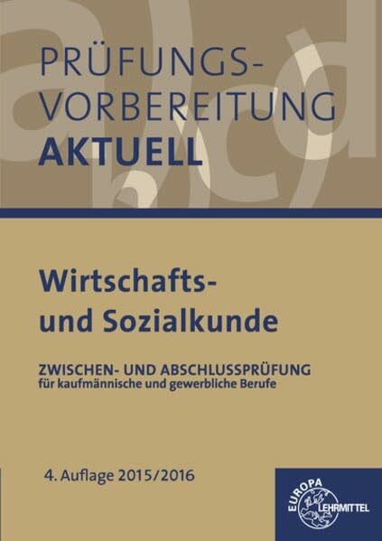 Colbus, Gerhard Prüfungsvorbereitung aktuell - Wirtschafts- und Sozialkunde: Zwischen- und Abschlussprüfung für kaufmännische und gewerbliche Ausbildungsberufe