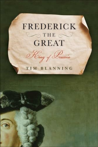 Blanning, Tim Frederick the Great: King of Prussia