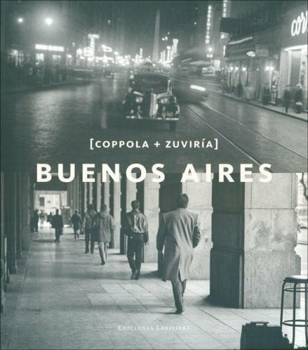 Horacio Coppola Buenos Aires. Coppola y Zuviria (Spanish/English Edition) (Spanish Edition)