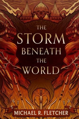 Fletcher, Michael R. The Storm Beneath the World