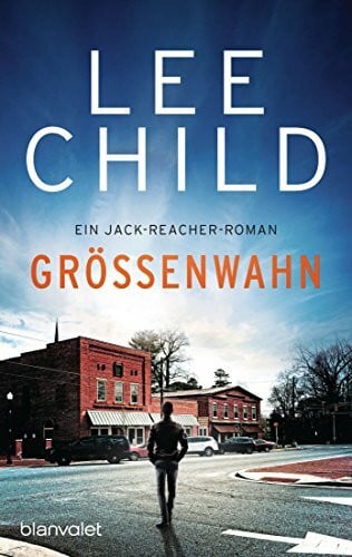 Rahn, Marie Größenwahn: Ein Jack-Reacher-Roman (Die-Jack-Reacher-Romane, Band 1)