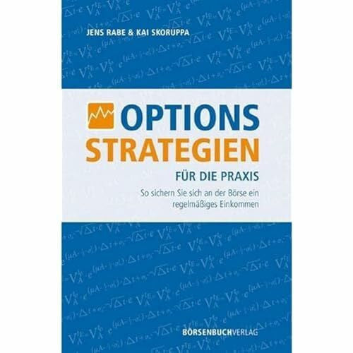 Skoruppa, Kai Optionsstrategien für die Praxis: So sichern Sie sich an der Börse ein regelmäßiges Einkommen