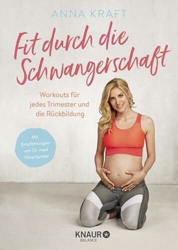 Sander, Dr. Nina Fit durch die Schwangerschaft: Workouts für jedes Trimester und die Rückbildung