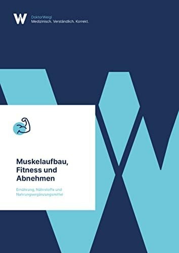 Dr. med. Dr. rer. pol. Tobias Weigl Nährstoffe & Supplements zum Muskelaufbau, mehr Fitness & erfolgreichem Abnehmen