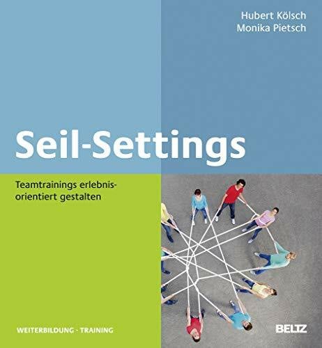 Pietsch, Monika Seil-Settings: Teamtrainings erlebnisorientiert gestalten (Beltz Weiterbildung)