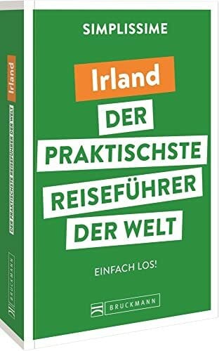 Bruckmann Reiseführer Europa: SIMPLISSIME – der praktischste Reiseführer der Welt – Irland: Erlebnisreiche Rundreisen in einem kompakten Reisehandbuch.