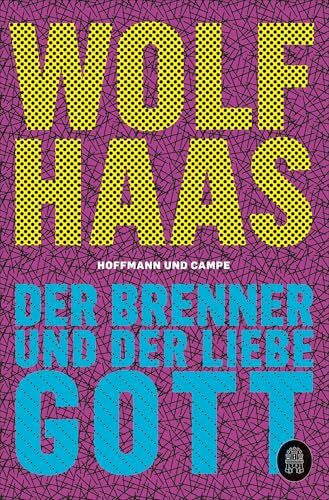 Haas, Wolf Der Brenner und der liebe Gott: Roman