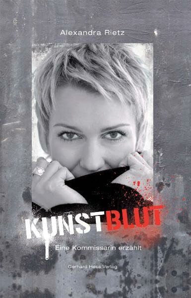 Rietz, Alexandra Kunstblut: Eine Kommissarin erzählt