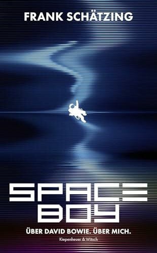 Schätzing, Frank Spaceboy: Über David Bowie. Über mich.