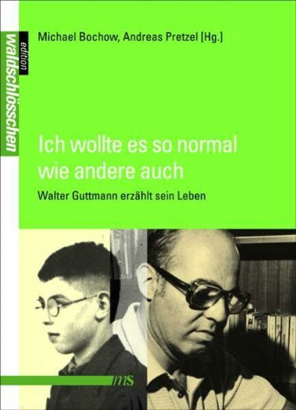 Rahe, Thomas Ich wollte es so normal wie andere auch: Walter Guttmann erzählt sein Leben (Edition Waldschlösschen)
