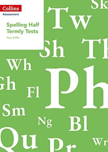 Dowdall, Clare Year 5/P6 Spelling Half Termly Tests (Collins Tests & Assessment)