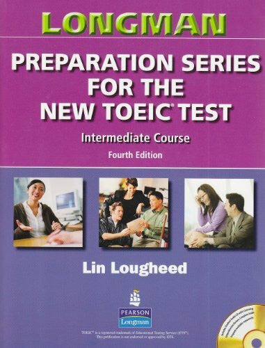 LOUGHEED Longman Preparation Series for the New TOEIC Test: Intermediate Course (without Answer Key), with Audio CD and Audioscript