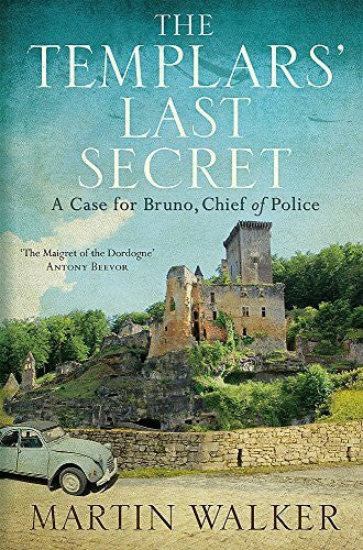 Walker, Martin The Templars' Last Secret: Bruno, Chief of Police 10: A Case for Bruno, Chief de Police