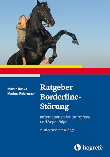 Reicherzer, Markus Ratgeber Borderline-Störung: Informationen für Betroffene und Angehörige (Ratgeber zur Reihe Fortschritte der Psychotherapie)