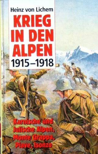 Lichem, Heinz Krieg in den Alpen 1915-1918