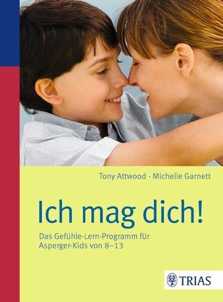 Garnett, Michelle Ich mag dich!: Das Gefühle-Lern-Programm für Asperger-Kids von 8-13