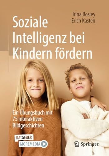 Kasten, Erich Soziale Intelligenz bei Kindern fördern: Ein Übungsbuch mit 75 interaktiven Bildgeschichten