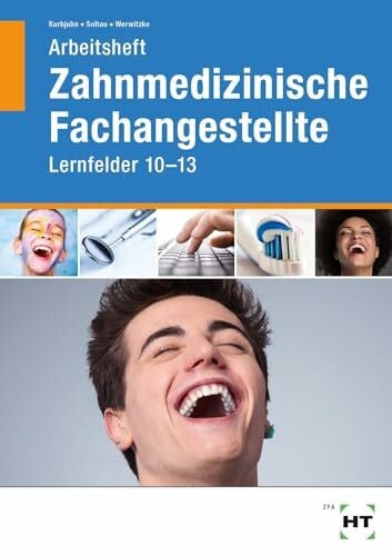 Soltau, Eike Arbeitsheft Zahnmedizinische Fachangestellte: Lernfelder 10 - 13