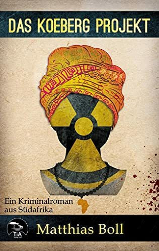 Boll, Matthias Das Koeberg Projekt: Ein Kriminalroman aus Südafrika (Kriminalromane aus Südafrika)
