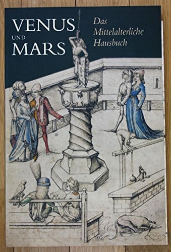 Waldberg Wolfegg, Christoph Graf Zu Venus und Mars - Das Mittelalterliche Hausbuch