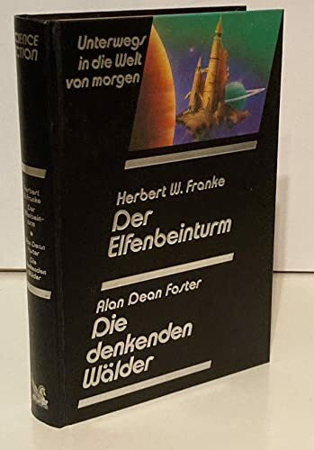 Alan Dean Foster Der Elfenbeinturm / Die denkenden Wälder. Unterwegs in die Welt von morgen. Utopische Geschichten und Science-Fiction-Romane