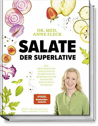 Hubertus Schüler Salate der Superlative: Die coolsten, einfachsten, gesündesten, schnellsten, berühmtesten, deftigsten – über 80 Salatrezepte inkl. Rezeptvariationen und Soßen. Spiegel Bestseller-Autorin