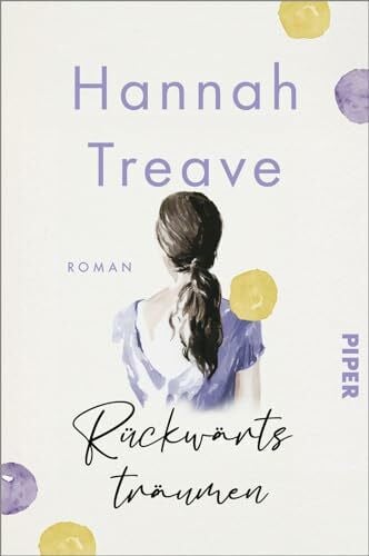 Hochsieder, Maria Rückwärts träumen: Roman | Zum Weinen schöner, herzzerreißender Liebesroman
