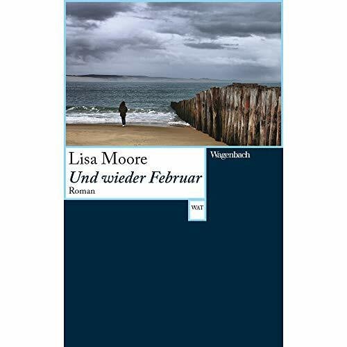Lisa Moore Und wieder Februar (Wagenbachs andere Taschenbücher): Roman