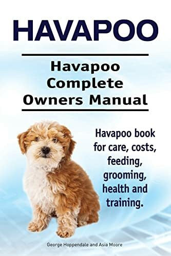 Hoppendale, George Havapoo. Havapoo Complete Owners Manual. Havapoo book for care, costs, feeding, grooming, health and training.