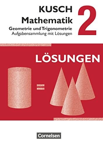 Schroll, Joachim Kusch: Mathematik - Ausgabe 2013 - Band 2: Geometrie und Trigonometrie (12. Auflage) - Aufgabensammlung - Mit Lösungswegen