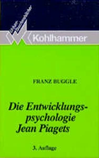 Buggle, Franz Die Entwicklungspsychologie Jean Piagets (Urban-Taschenbücher)