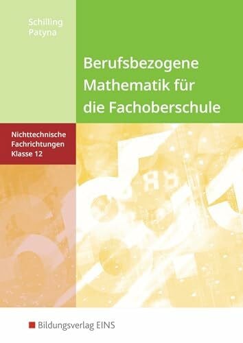 Patyna, Marion Berufsbezogene Mathematik für die Fachoberschule (Nichttechnische Fachrichtungen , Band 12)