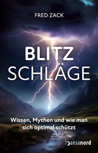 Zack, Fred Blitzschläge: Wissen, Mythen und wie man sich optimal schützt