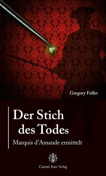 Gregory Fuller Der Stich des Todes: Marquis d'Amande ermittelt
